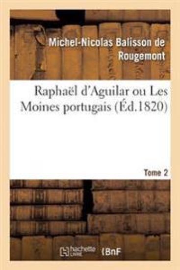 Raphaël d'Aguilar Ou Les Moines Portugais