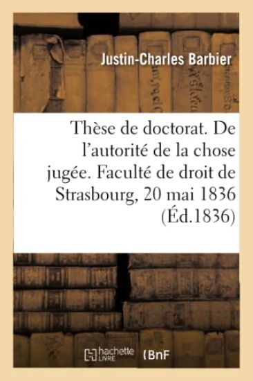 Thèse Pour Obtenir Le Grade de Docteur En Droit. de l'Autorité de la Chose Jugée