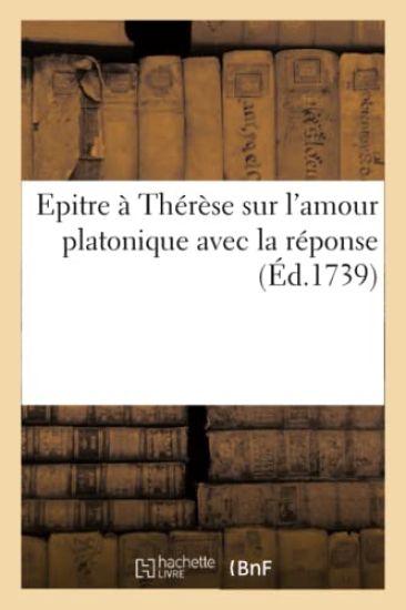 Epitre À Thérèse Sur l'Amour Platonique Avec La Réponse