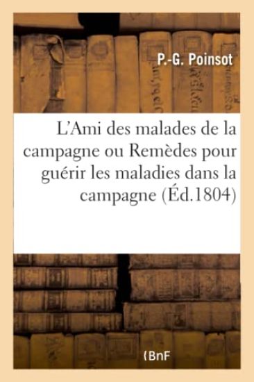 L'Ami Des Malades de la Campagne Ou Indication de Différens Remèdes Simples