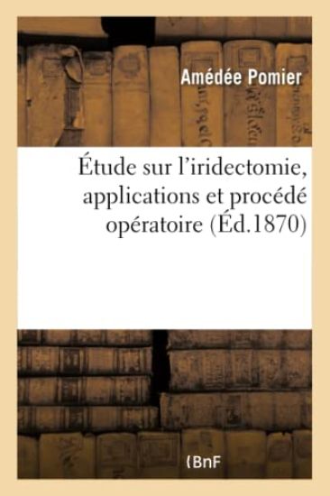 Étude Sur l'Iridectomie, Applications Et Procédé Opératoire