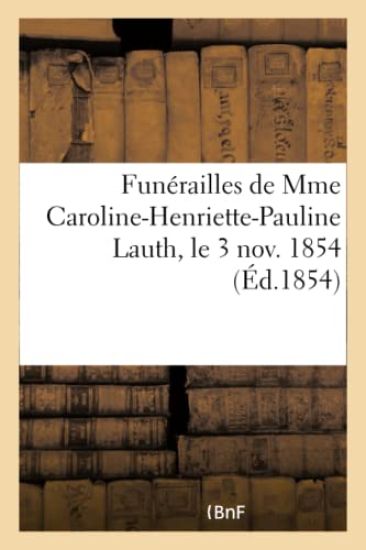 Funérailles de Mme Caroline-Henriette-Pauline Lauth, Le 3 Novembre 1854