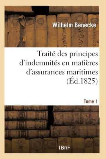 Traité Des Principes d'Indemnités En Matières d'Assurances Maritimes