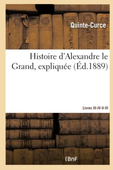 Histoire d'Alexandre Le Grand, Expliquée