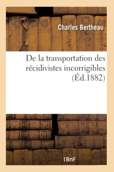 de la Transportation Des Récidivistes Incorrigibles