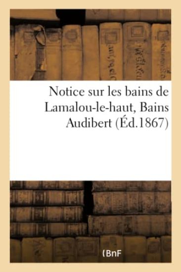 Notice Sur Les Bains de Lamalou-Le-Haut, Bains Audibert