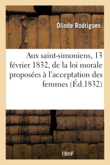 Aux Saint-Simoniens, 13 Février 1832, Bases de la Loi Morale Proposées À l'Acceptation Des Femmes