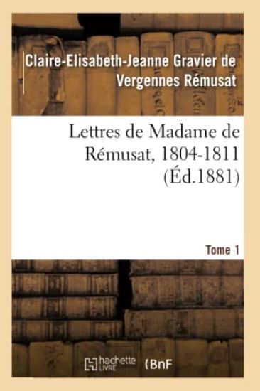 Lettres de Madame de Rémusat, 1804-1811. Tome 1