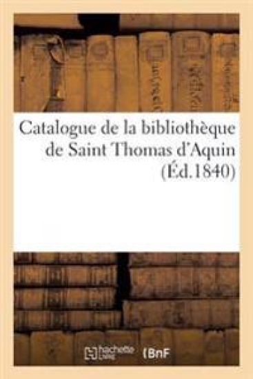 Catalogue de la Bibliothèque de Saint Thomas d'Aquin 1840