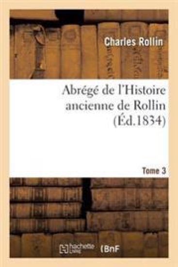 Abrégé de l'Histoire Ancienne de Rollin. Tome 3
