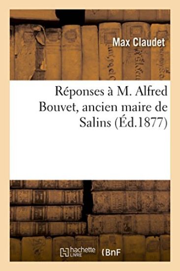 Réponses À M. Alfred Bouvet, Ancien Maire de Salins