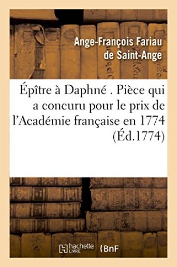 Épître À Daphné . Pièce Qui a Concuru Pour Le Prix de l'Académie Française En 1774.