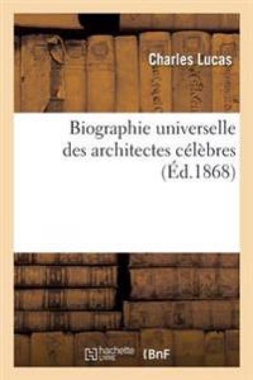 Biographie Universelle Des Architectes Célèbres