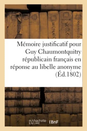 Mémoire justificatif pour Guy Chaumontquitry, républicain français en réponse au libelle