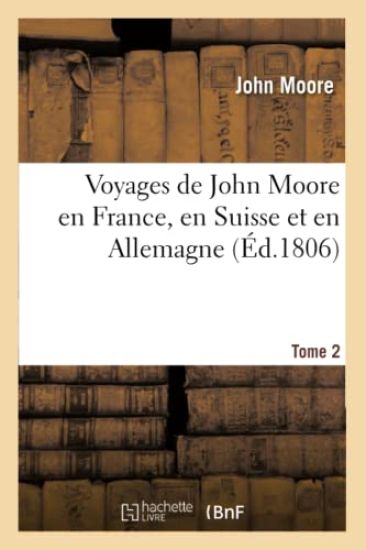Voyages de John Moore en France, en Suisse et en Allemagne. Tome 2