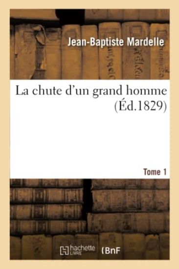 La chute d'un grand homme. Tome 1
