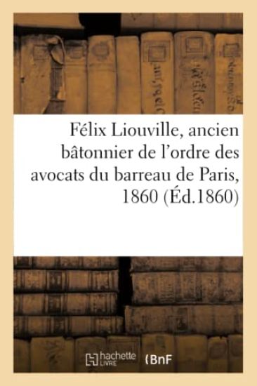 Félix Liouville, ancien bâtonnier de l'ordre des avocats du barreau de Paris