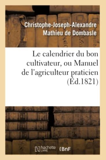 Le calendrier du bon cultivateur, ou Manuel de l'agriculteur praticien