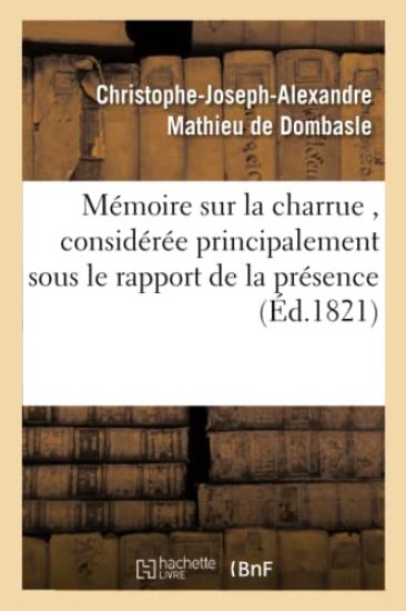 Mémoire sur la charrue, considérée principalement sous le rapport de la présence ou