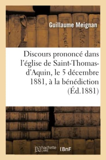 Discours prononcé dans l'église de Saint-Thomas-d'Aquin, le 5 décembre 1881, à la bénédiction