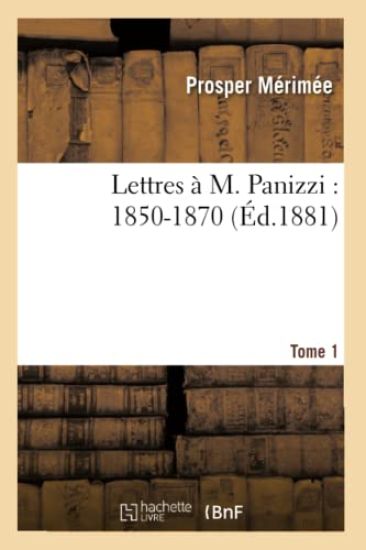 Lettres À M. Panizzi: 1850-1870. Tome 1