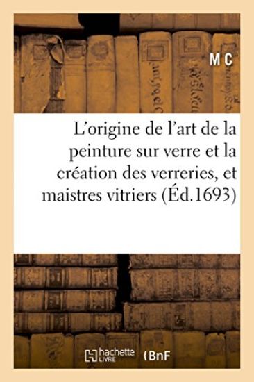 L'Origine de l'Art de la Peinture Sur Verre Et La Création Des Verreries, Et Communauté Des