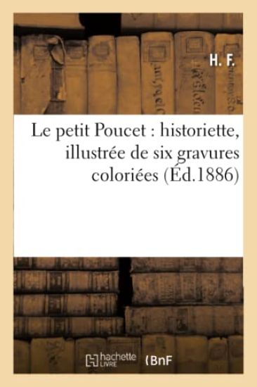 Le Petit Poucet: Historiette, Illustrée de Six Gravures Coloriées