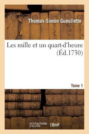 Les Mille Et Un Quart-d'Heure. Tome 1