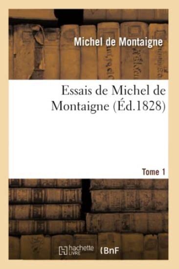 Essais de Michel de Montaigne. Tome 1