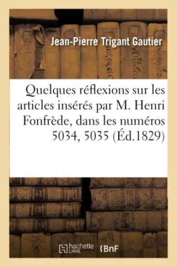 Quelques Réflexions Sur Les Articles Insérés Par M. Henri Fonfrède, Dans Les Numéros 5034, 5035