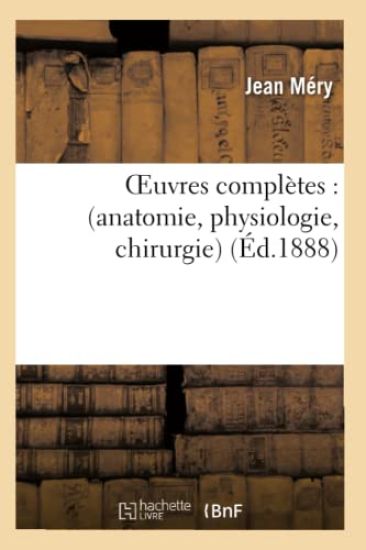 Oeuvres Complètes: Anatomie, Physiologie, Chirurgie