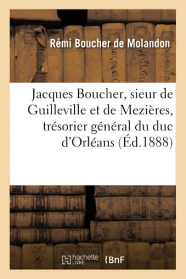Jacques Boucher, sieur de Guilleville et de Mezières, trésorier général du duc d'Orléans