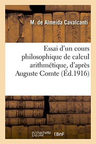 Essai d'Un Cours Philosophique de Calcul Arithmétique, d'Après Auguste Comte, Ouvrage
