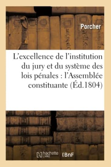 L'Excellence de l'Institution Du Jury Et Du Système Des Lois Pénales Adopté Par l'Assemblée