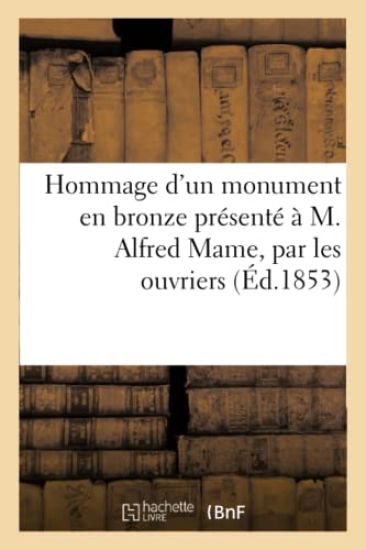 Hommage d'Un Monument En Bronze Présenté À M. Alfred Mame, Par Les Ouvriers Et