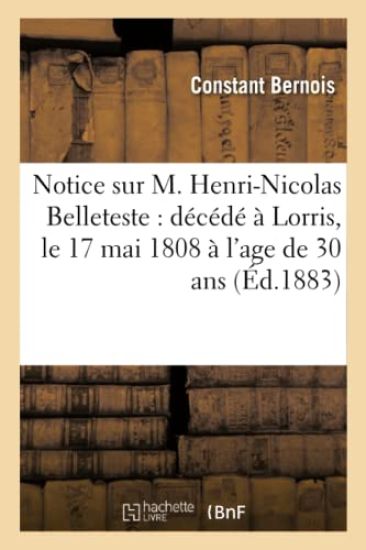 Notice Sur M. Henri-Nicolas Belleteste: Décédé À Lorris, Le 17 Mai 1808 À l'Age de 30 ANS