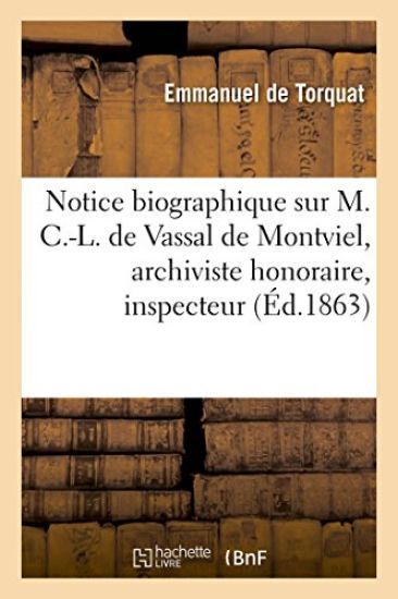 Notice Biographique Sur M. C.-L. de Vassal de Montviel, Archiviste Honoraire, Inspecteur