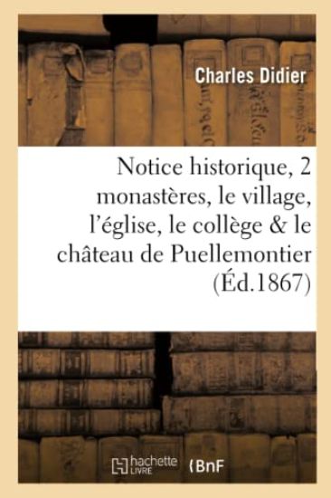 Notice Historique Sur Les Deux Monastères, Le Village, l'Église, Le Collège Et Le Château de