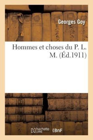 Hommes Et Choses Du P. L. M.
