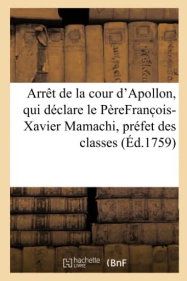 Arrêt de la Cour d'Apollon, Qui Déclare Le Père Franc Ois-Xavier Mamachi, Préfet Des Classes