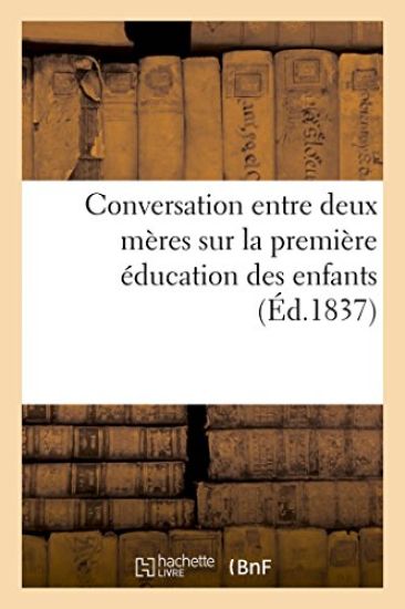 Conversation Entre Deux Mères Sur La Première Éducation Des Enfants