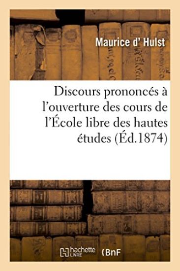Discours Prononcés À l'Ouverture Des Cours de l'École Libre Des Hautes Études