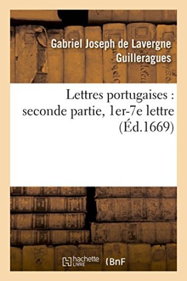 Lettres Portugaises: Seconde Partie, 1er-7e Lettre