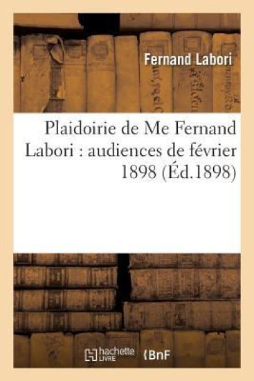 Plaidoirie de Me Fernand Labori: Audiences de Février 1898