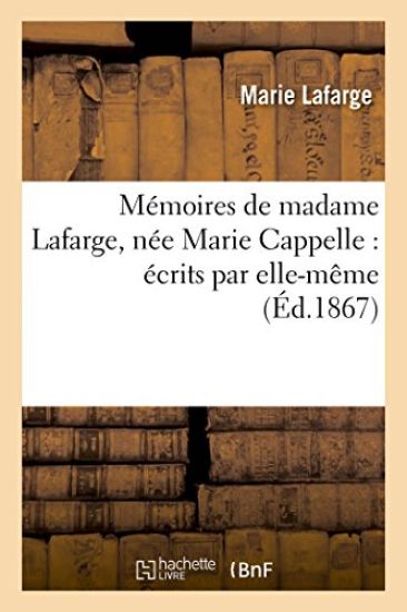 Mémoires de Madame Lafarge, Née Marie Cappelle: Écrits Par Elle-Même