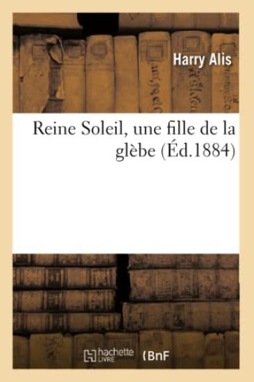 Reine Soleil, Une Fille de la Glèbe 2e Éd