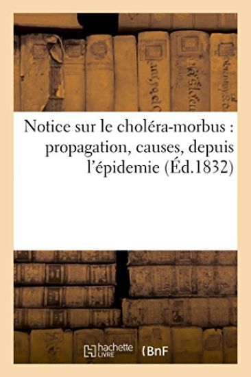 Notice Sur Le Choléra-Morbus: Mode de Propagation, Causes, Chlorures Désinfectans