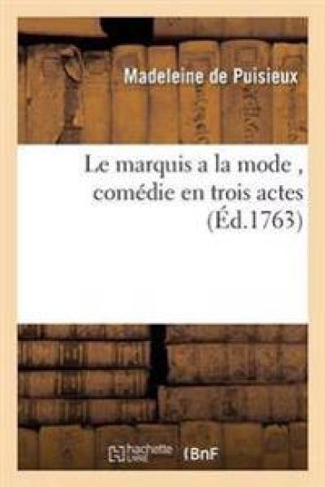 Le Marquis a la Mode, Comédie En Trois Actes