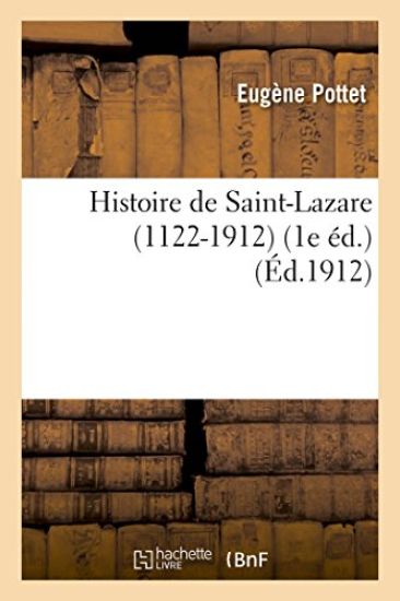 Histoire de Saint-Lazare 1122-1912 1e Éd.