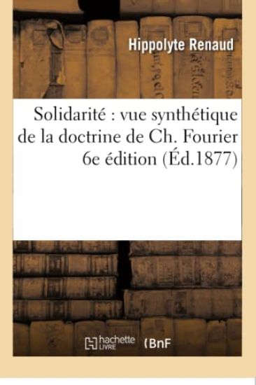 Solidarité Vue Synthétique de la Doctrine de Ch. Fourier 6e Édition